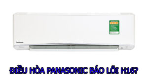 Điều hòa Panasonic báo lỗi H16